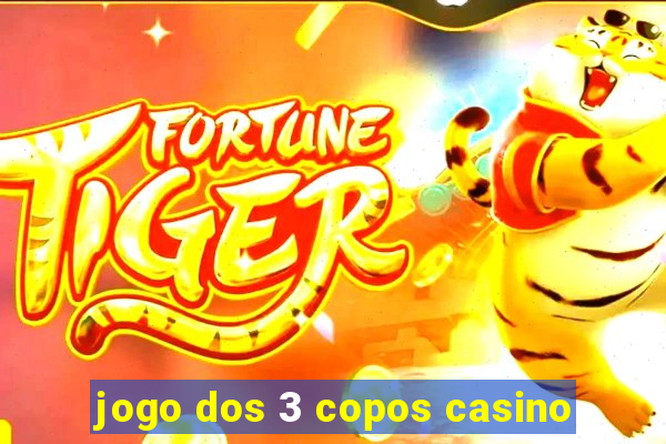 jogo dos 3 copos casino