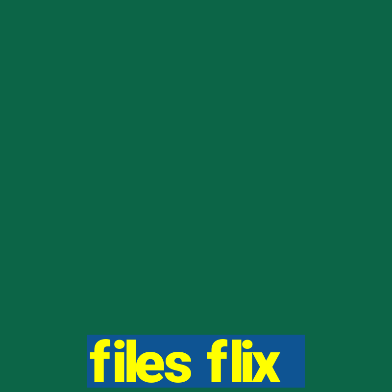 files flix