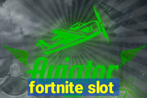 fortnite slot