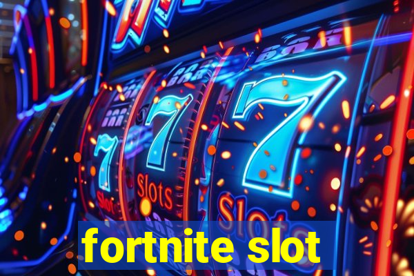 fortnite slot