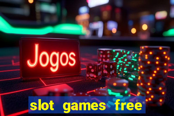 slot games free with bonus