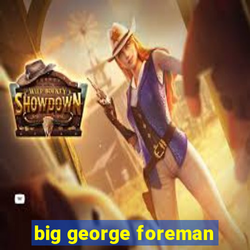 big george foreman