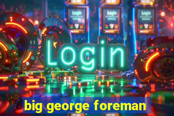 big george foreman