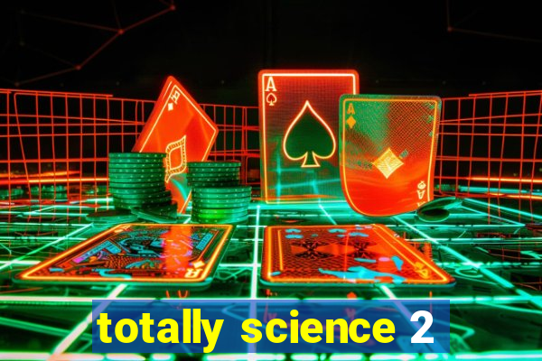 totally science 2