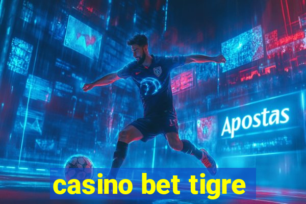 casino bet tigre