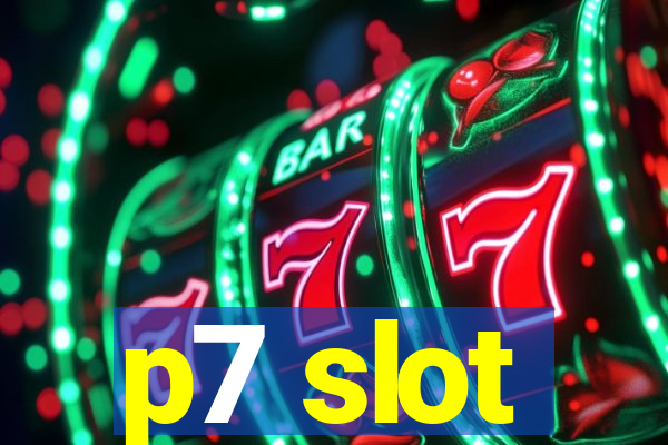 p7 slot