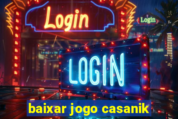 baixar jogo casanik