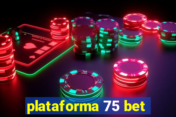 plataforma 75 bet