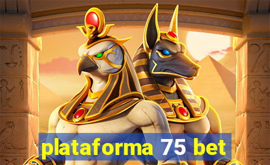 plataforma 75 bet