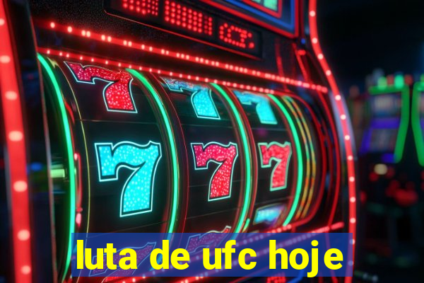 luta de ufc hoje