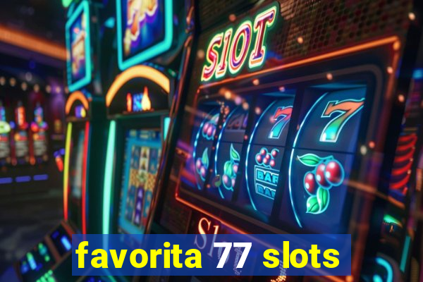 favorita 77 slots