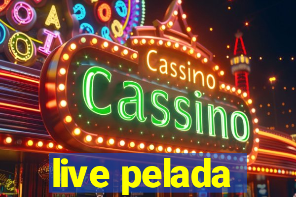 live pelada