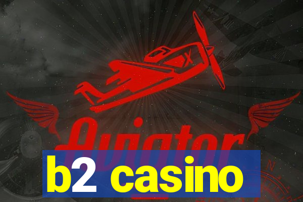 b2 casino