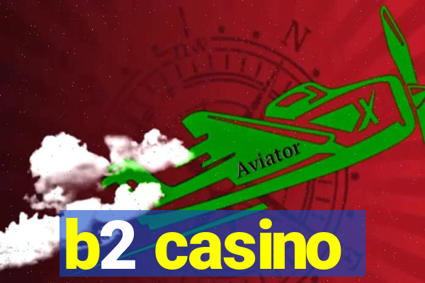 b2 casino