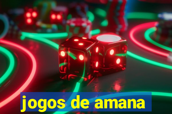 jogos de amana