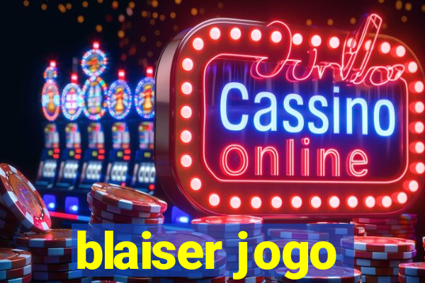 blaiser jogo