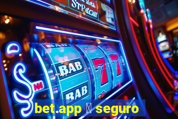 bet.app 茅 seguro