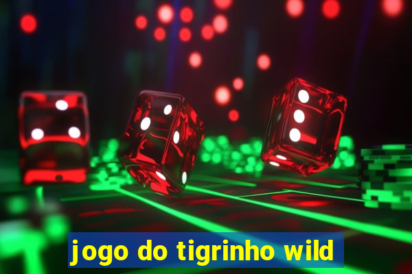 jogo do tigrinho wild