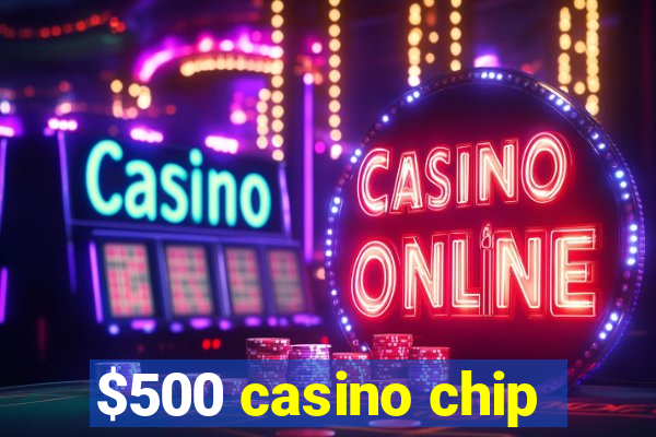 $500 casino chip