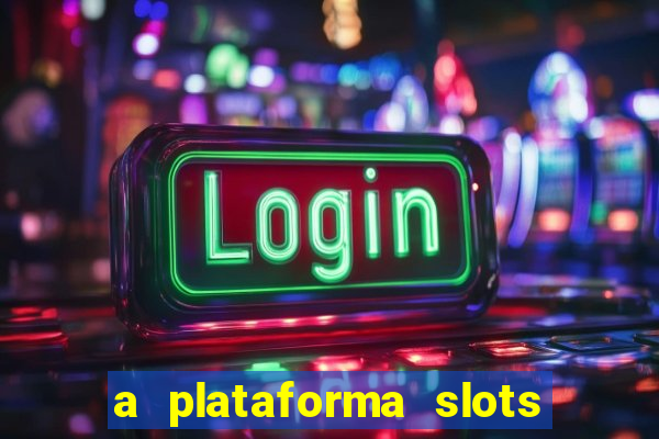 a plataforma slots 777 paga mesmo