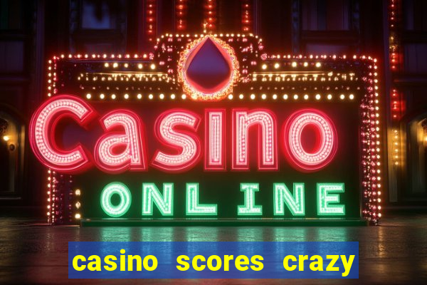 casino scores crazy time a