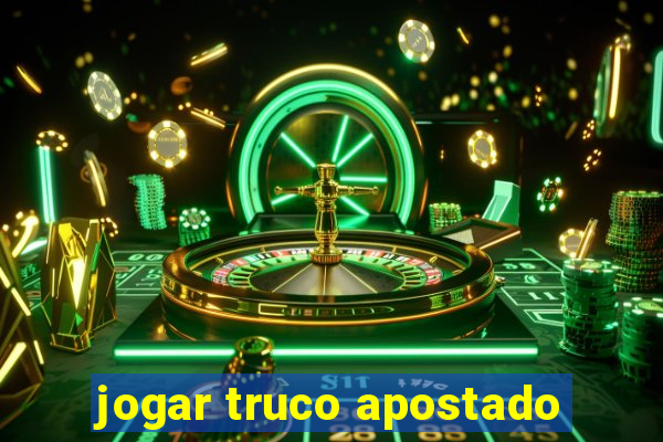 jogar truco apostado