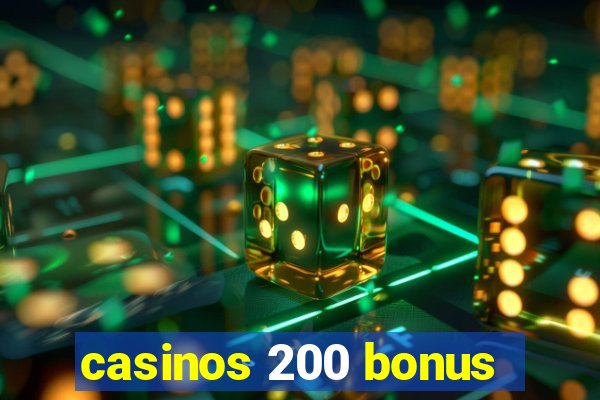 casinos 200 bonus