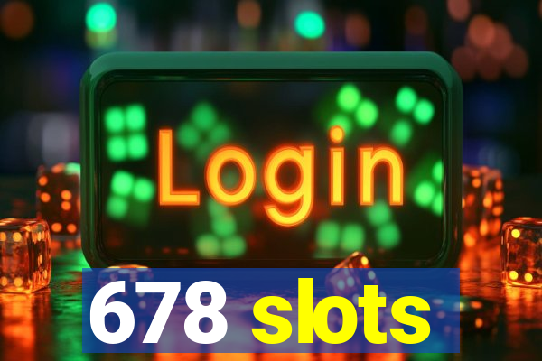 678 slots