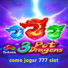 como jogar 777 slot