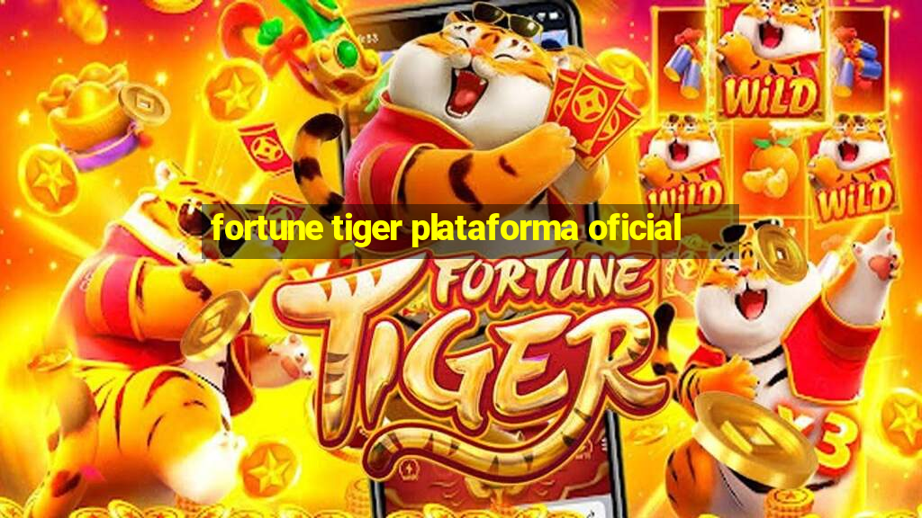 fortune tiger plataforma oficial