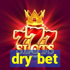 dry bet