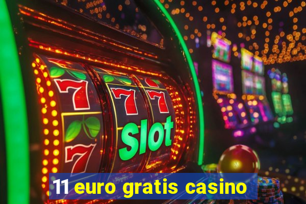 11 euro gratis casino