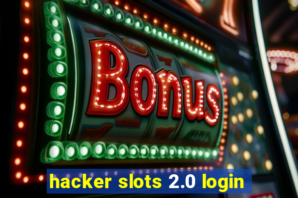 hacker slots 2.0 login