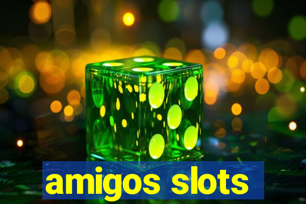 amigos slots