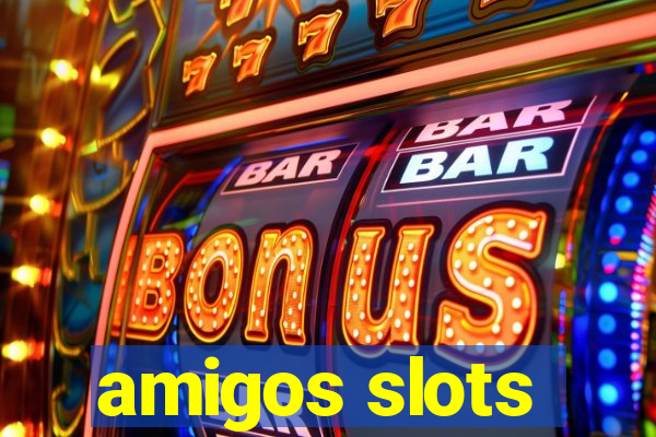 amigos slots