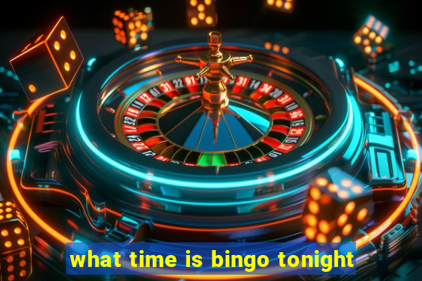 what time is bingo tonight