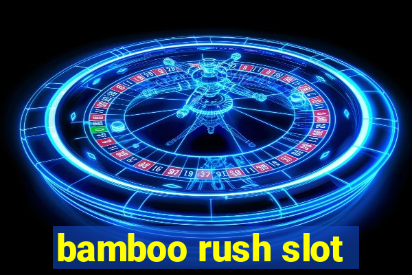 bamboo rush slot