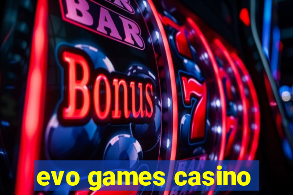 evo games casino