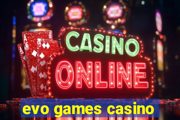 evo games casino