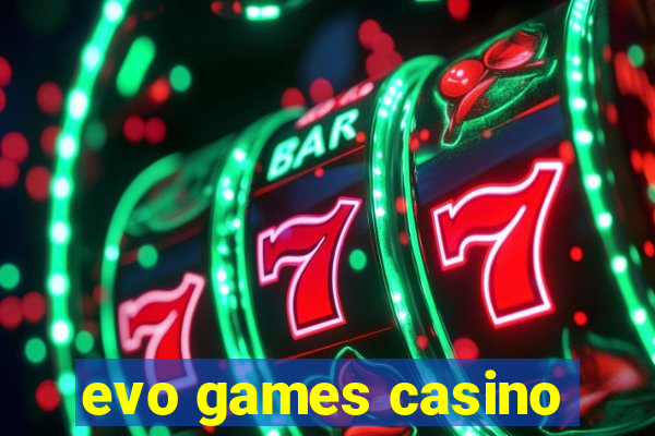 evo games casino