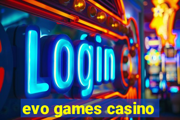 evo games casino