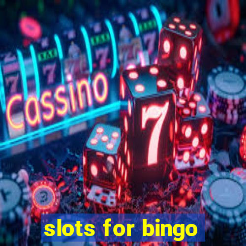 slots for bingo