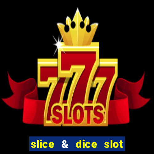 slice & dice slot free play