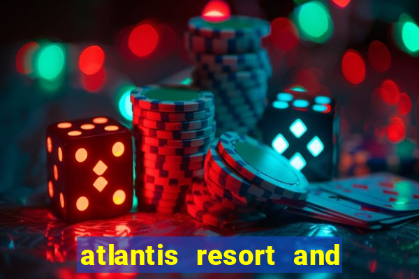 atlantis resort and casino bahamas