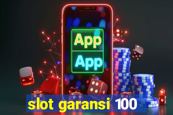 slot garansi 100