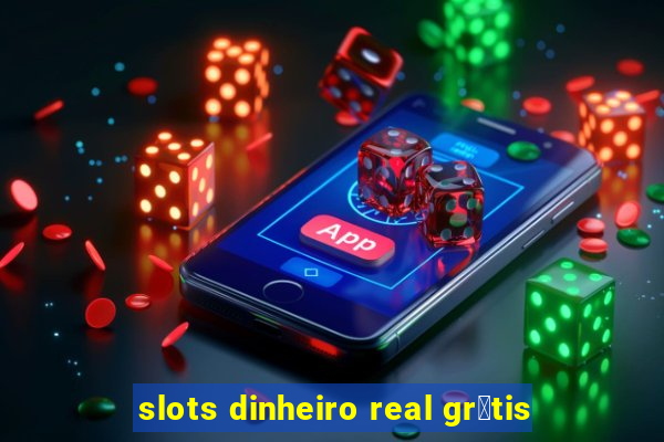 slots dinheiro real gr谩tis