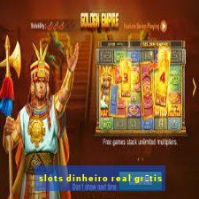 slots dinheiro real gr谩tis