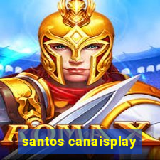 santos canaisplay