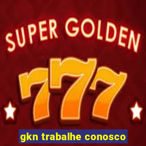 gkn trabalhe conosco