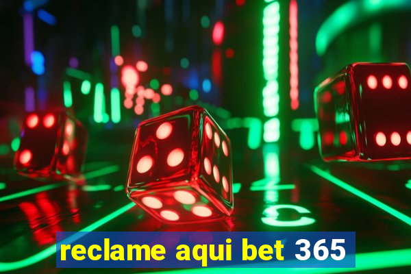 reclame aqui bet 365